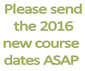 We will let you know as soon as we have the new course dates for 2016 season - just fill in the form. Thank you